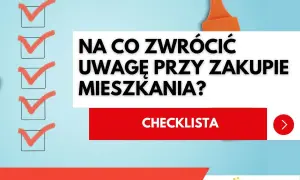 Checklista: na co zwrócić uwagę przy zakupie mieszkania? Uniknij błędów i uporaj się z formalnościami po zakupie mieszkania.
