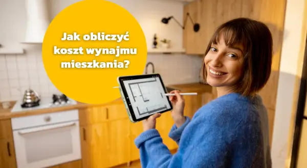 Uśmiechnięta kobieta z tabletem w kuchni, na którym widnieje plan mieszkania. Tekst na żółtym tle: "Jak obliczyć koszt wynajmu mieszkania?".